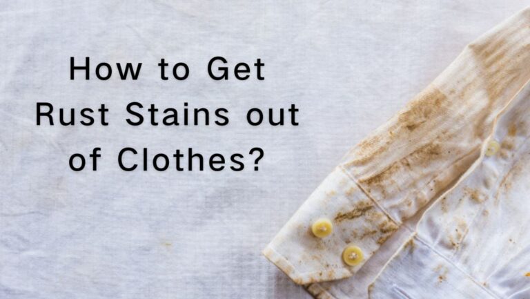 How to Get Rust Stains Out of Clothes? 4 Methods