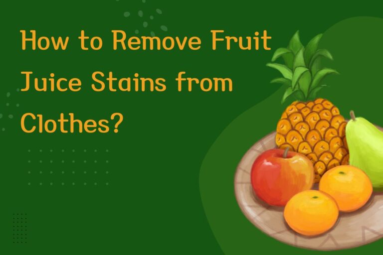 How to Remove Fruit Juice Stains from Clothes?