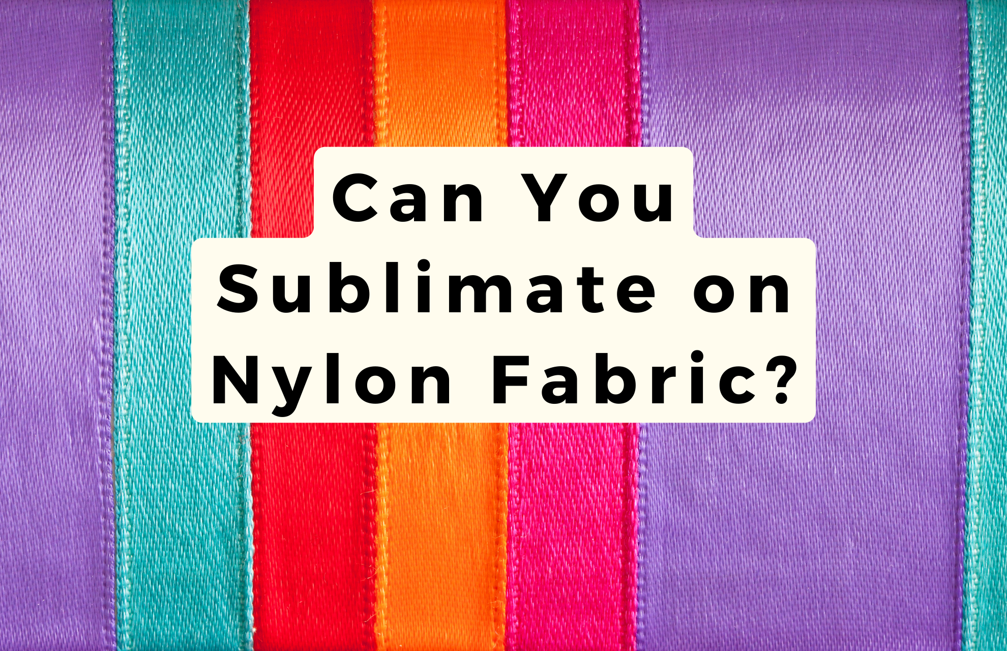 Can You Sublimate on Nylon Fabric? a Complete Guide