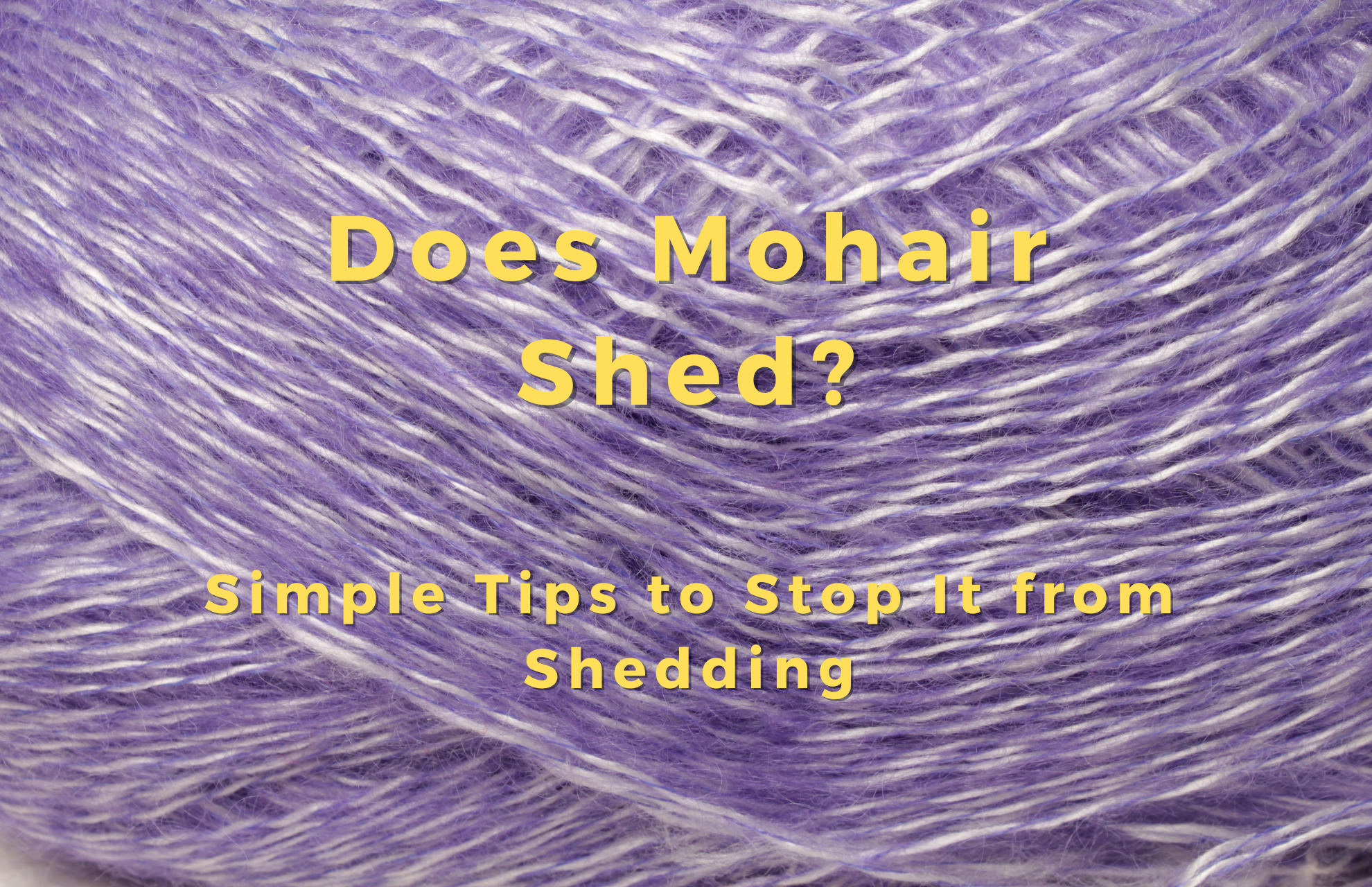 Does Mohair Shed? 5 Simple Tips to Stop It from Shedding