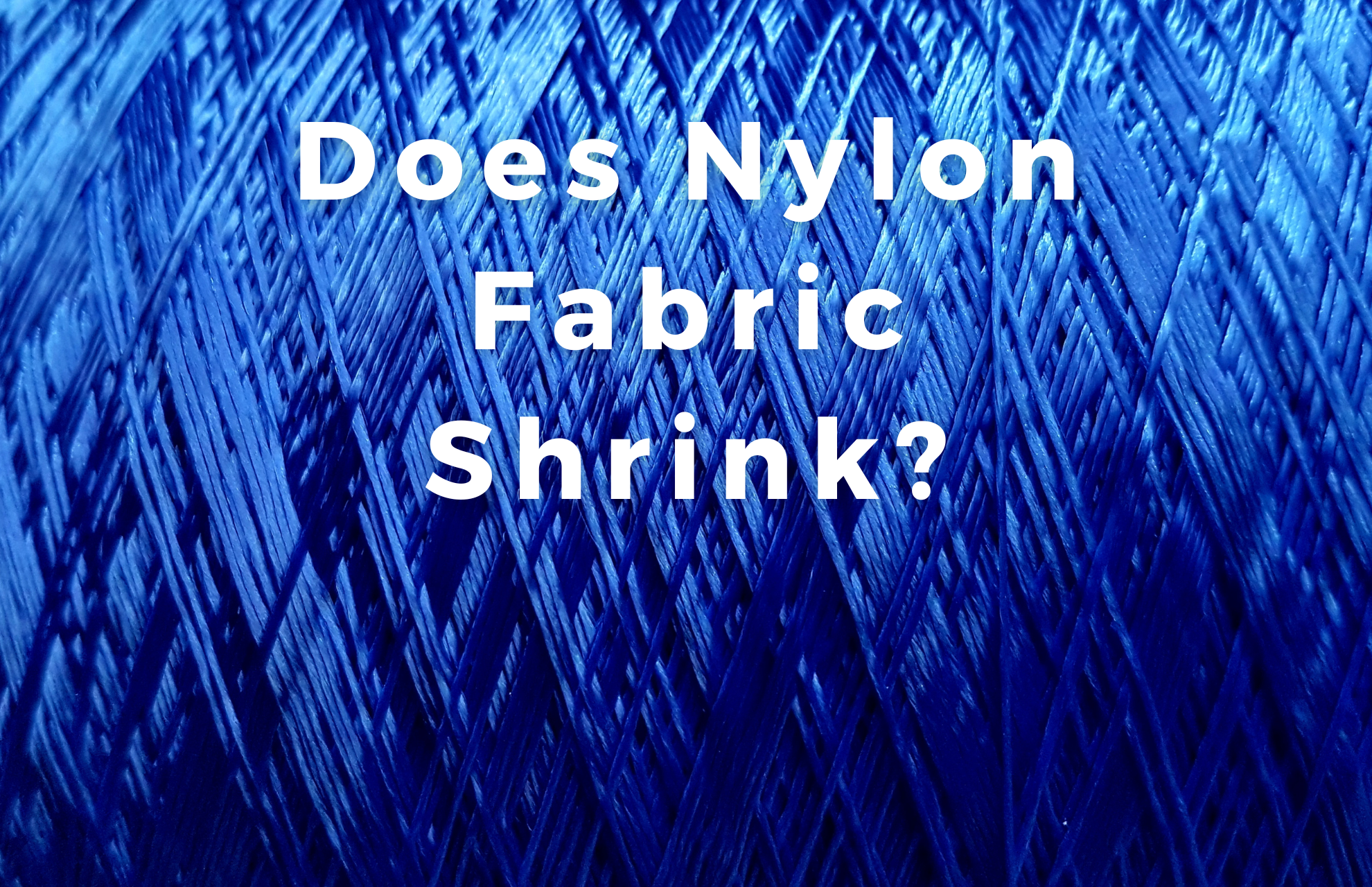 Does Nylon Fabric Shrink? How to Prevent Shrinkage?