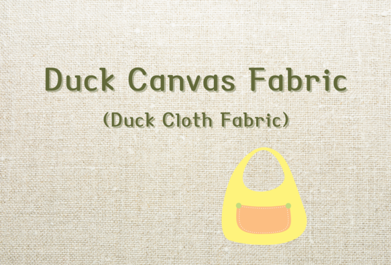 Duck Canvas Fabric(Duck Cloth Fabric): a Complete Guide