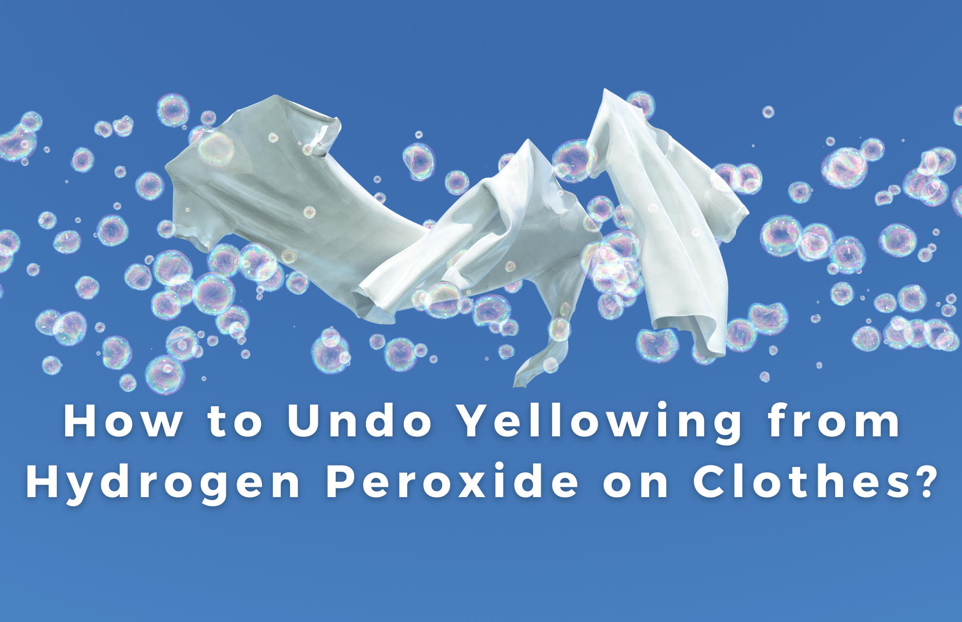 How to Undo Yellowing from Hydrogen Peroxide on Clothes?