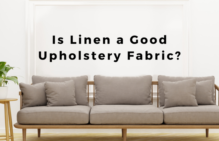 Is Linen a Good Upholstery Fabric? Pros & Cons of Linen Upholstery