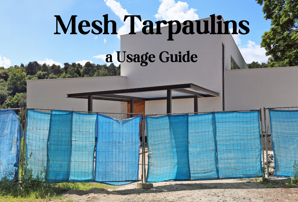 Mesh Tarpaulins: a Usage Guide