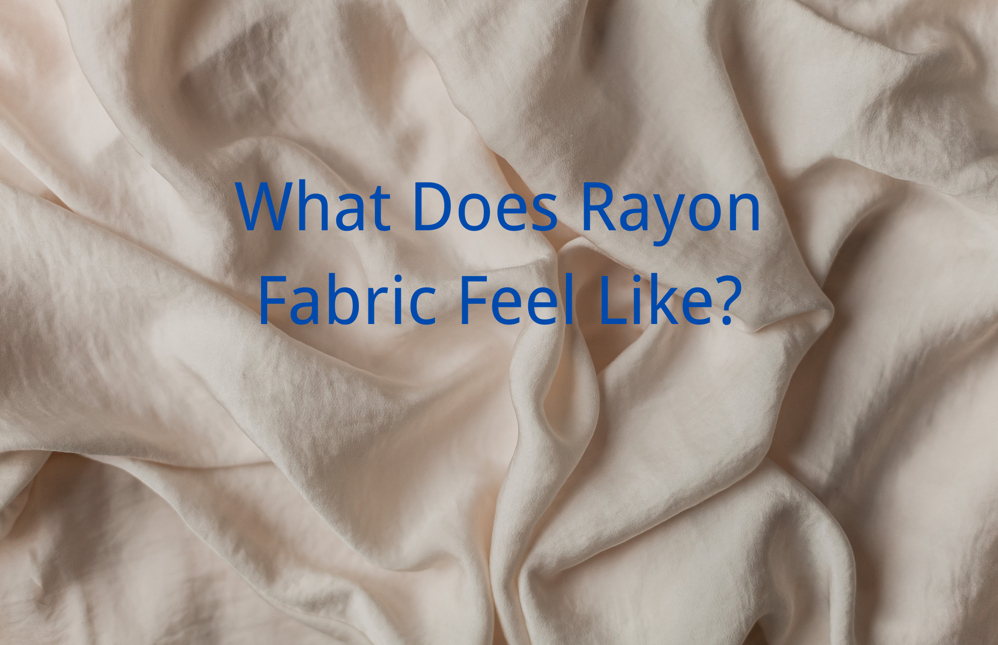 What Does Rayon Fabric Feel Like? the Feel of Rayon