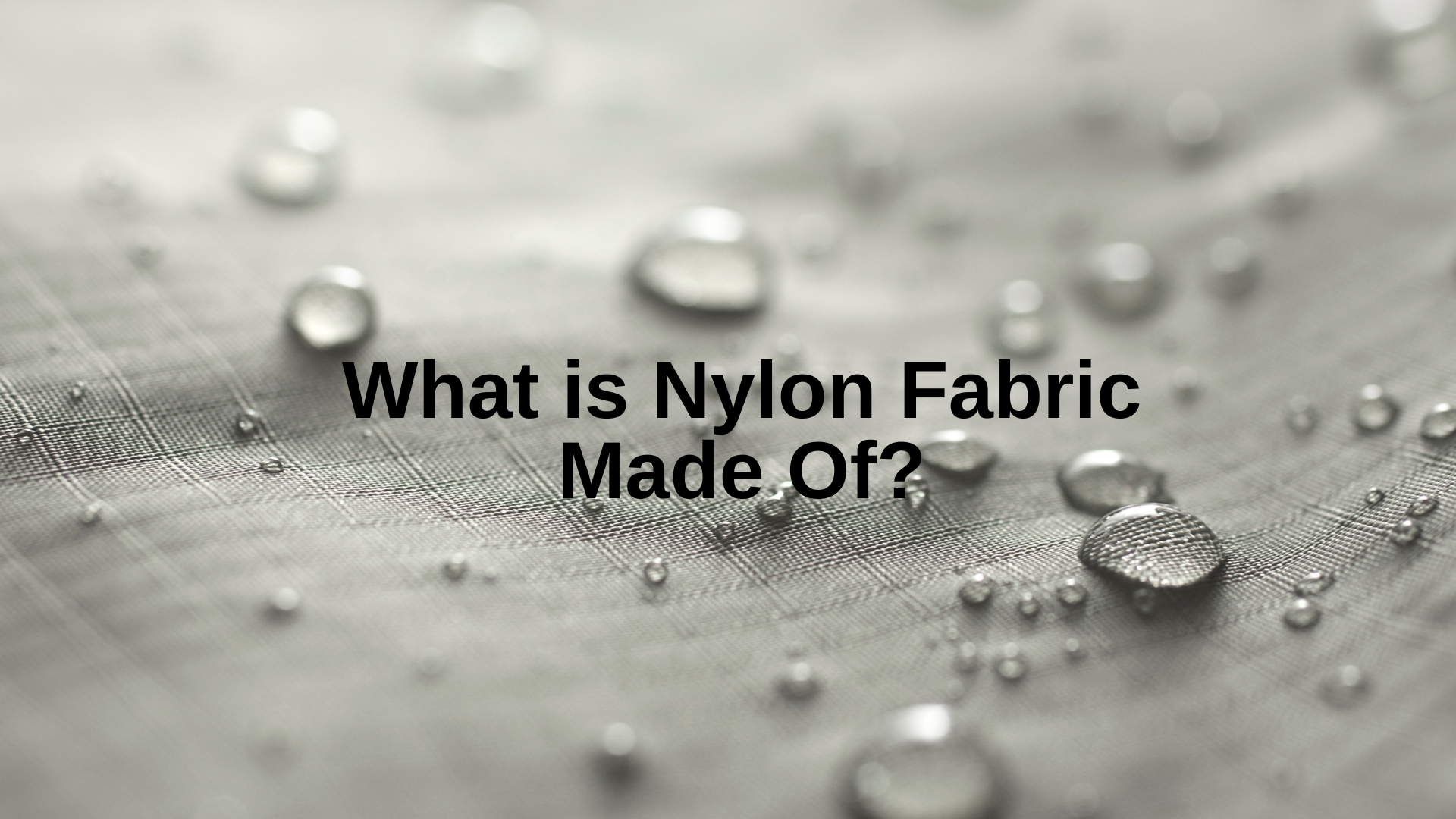 What is Nylon Fabric Made Of? Full Guide