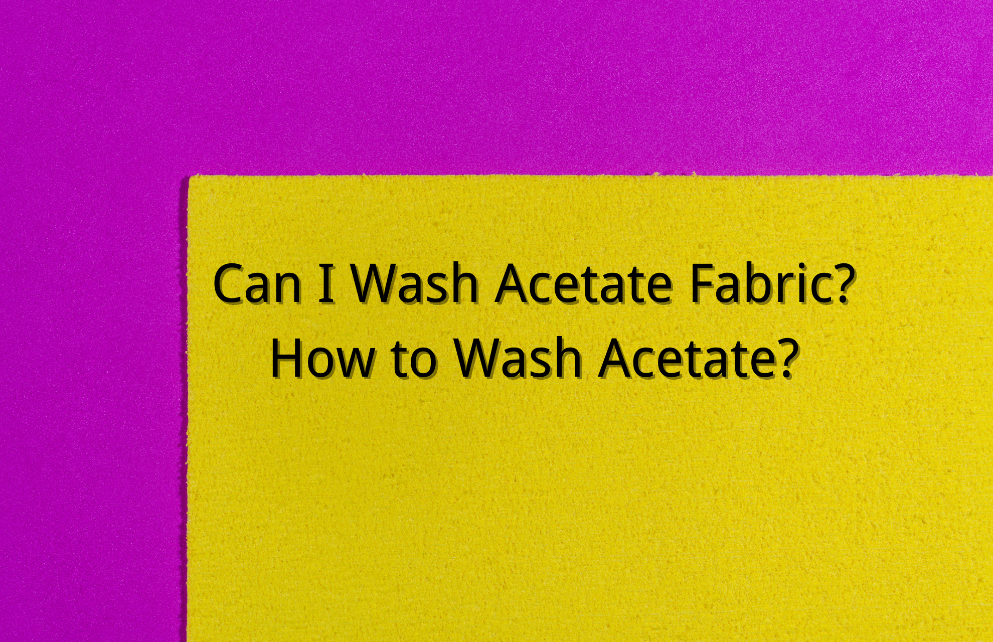 Can I Wash Acetate Fabric? How to Wash Acetate?