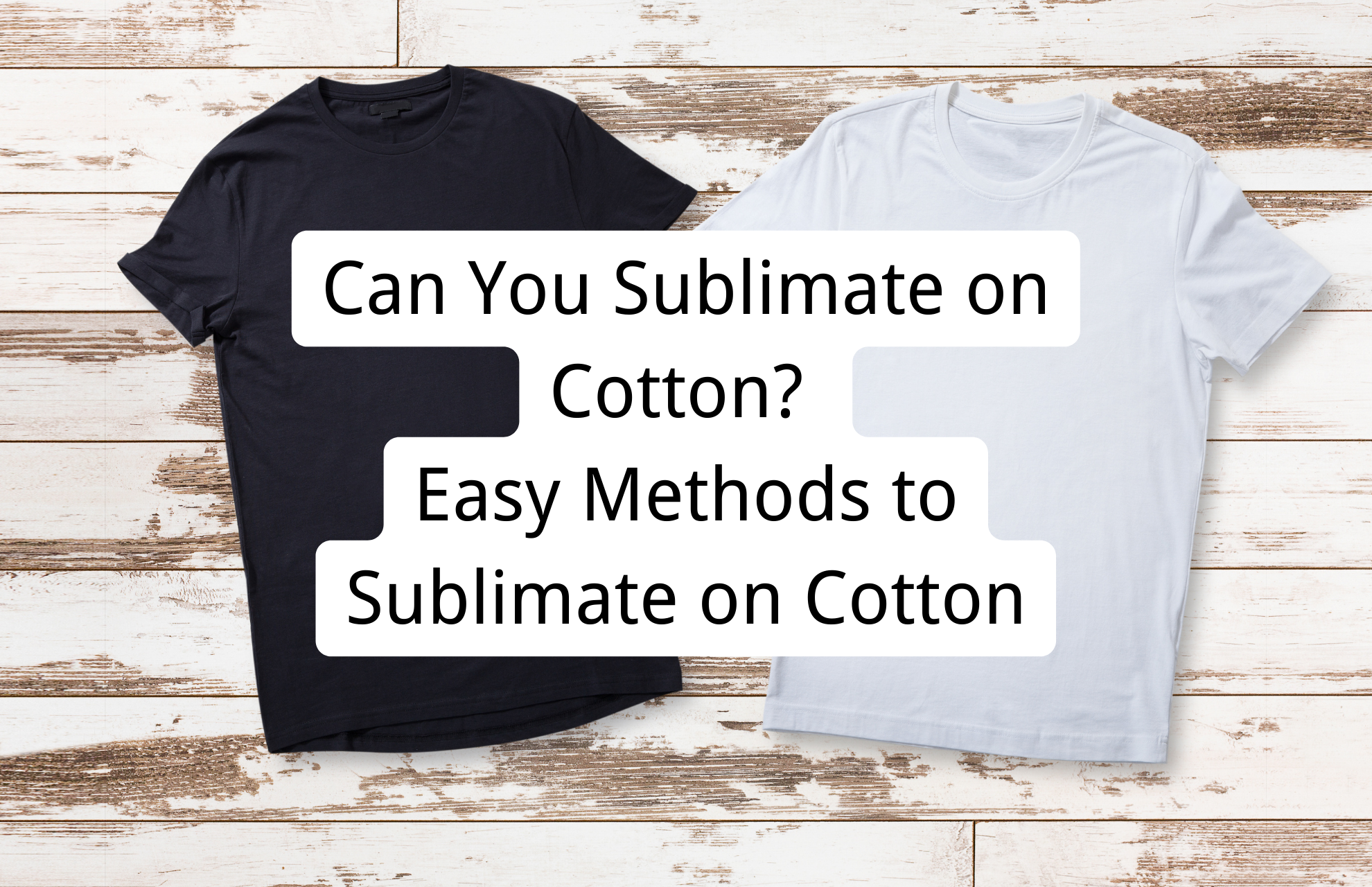 Can You Sublimate on Cotton? 7 Easy Methods to Sublimate on Cotton