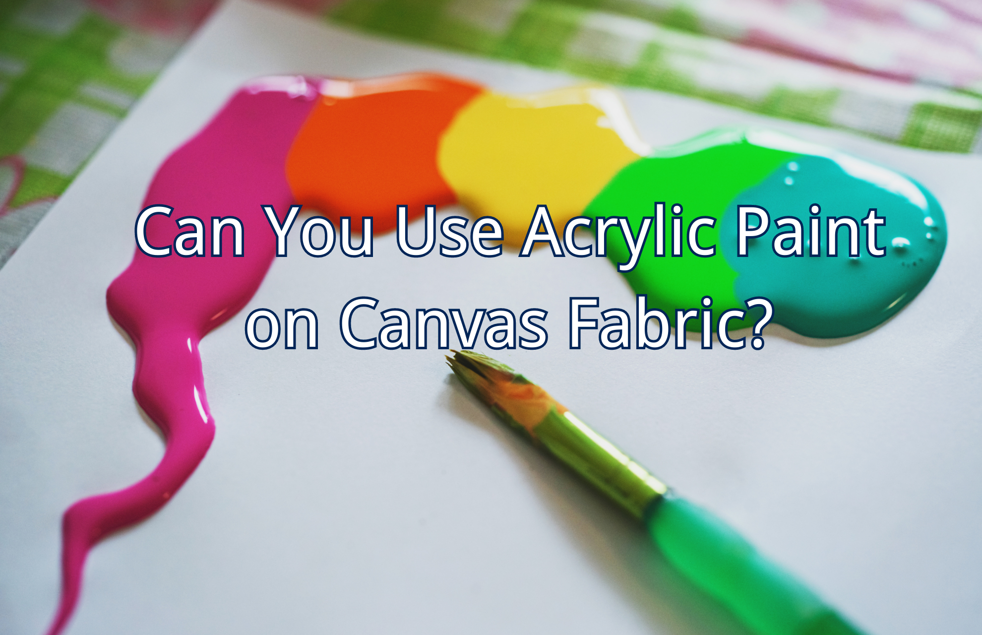 Can You Use Acrylic Paint on Canvas Fabric? How?