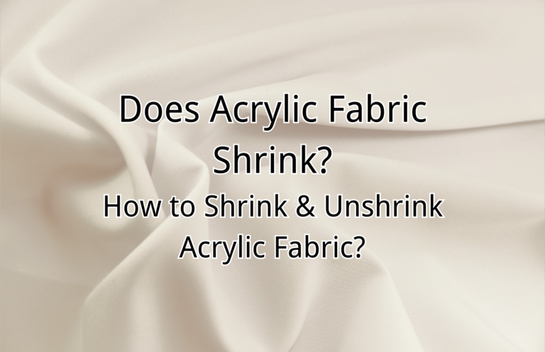 Does Acrylic Fabric Shrink? How to Shrink & Unshrink Acrylic Fabric?
