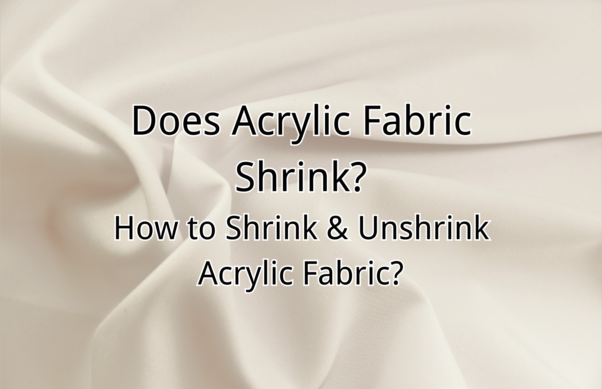 Does Acrylic Fabric Shrink? How to Shrink & Unshrink Acrylic Fabric?