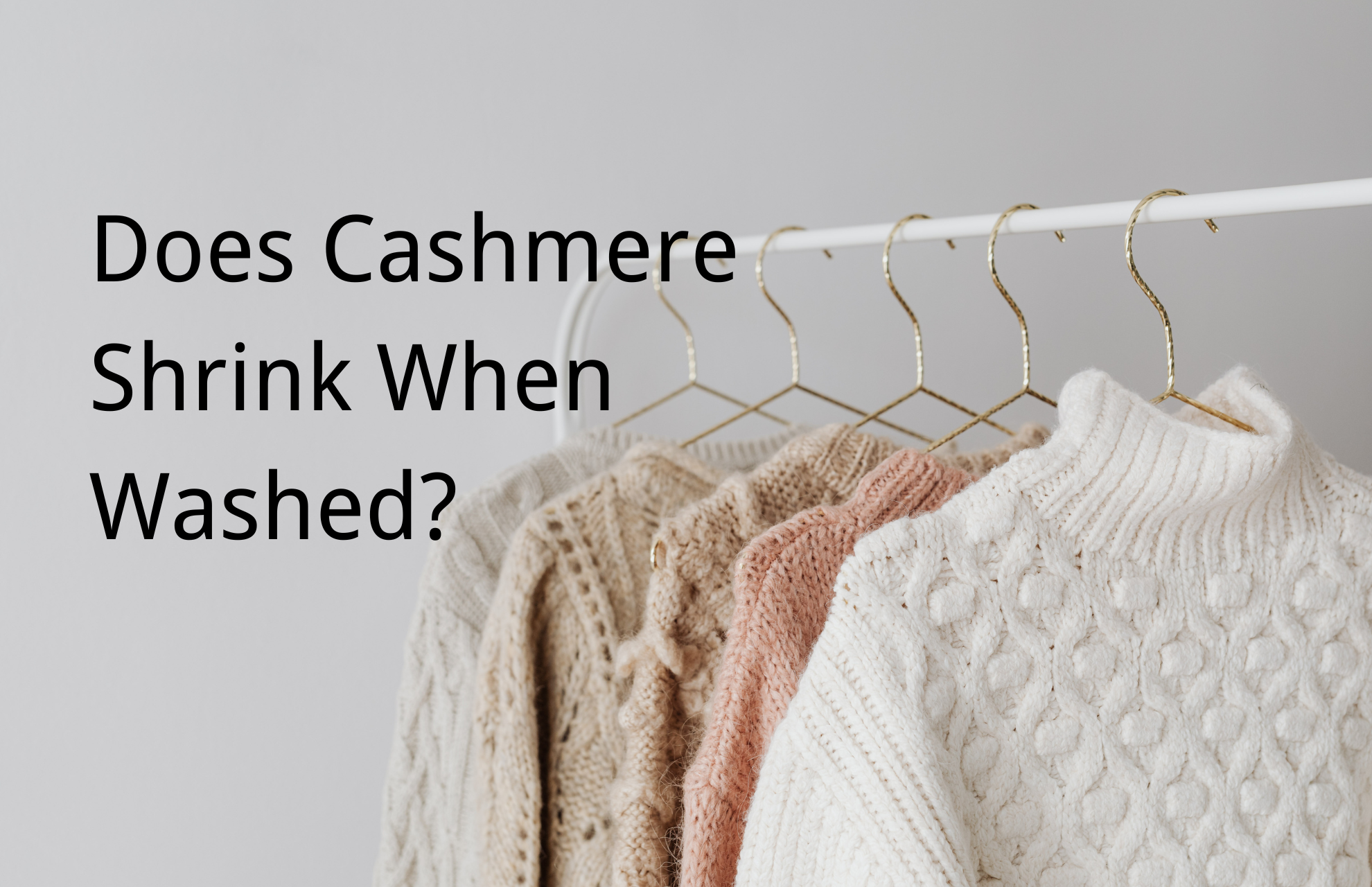 Does Cashmere Shrink When Washed? Why Does Cashmere Shrink?
