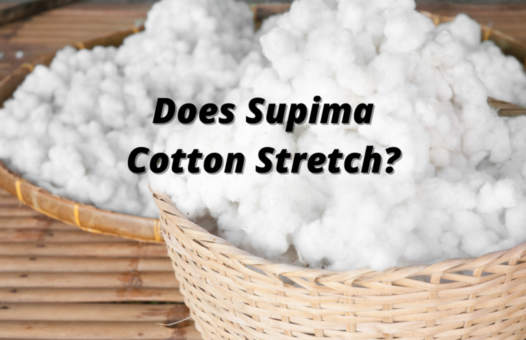 Does Supima Cotton Stretch? the Stretchiness of Supima Cotton
