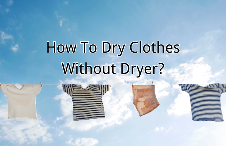How To Dry Clothes Without Dryer? 9 Simple Methods