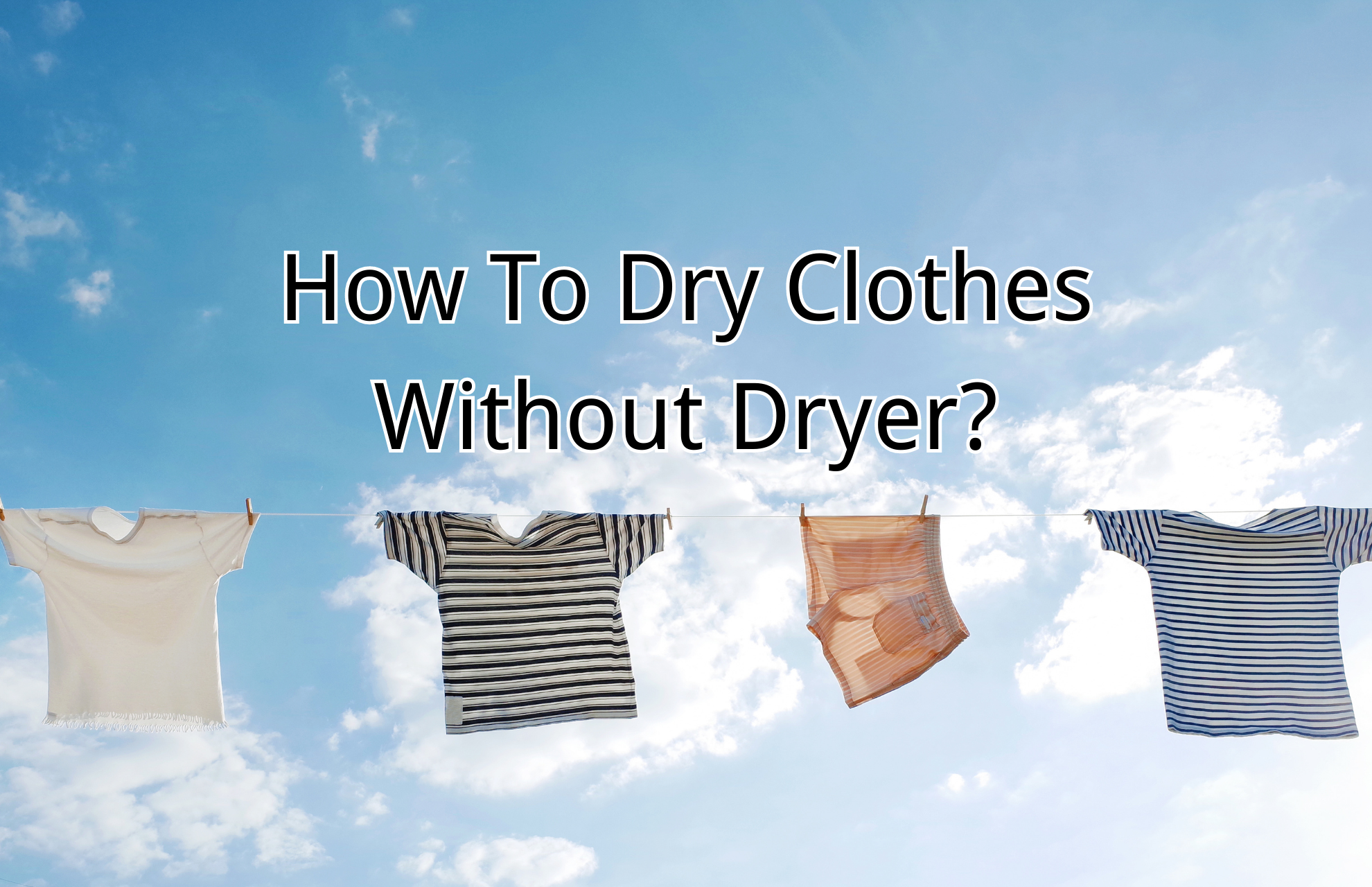 How To Dry Clothes Without Dryer?