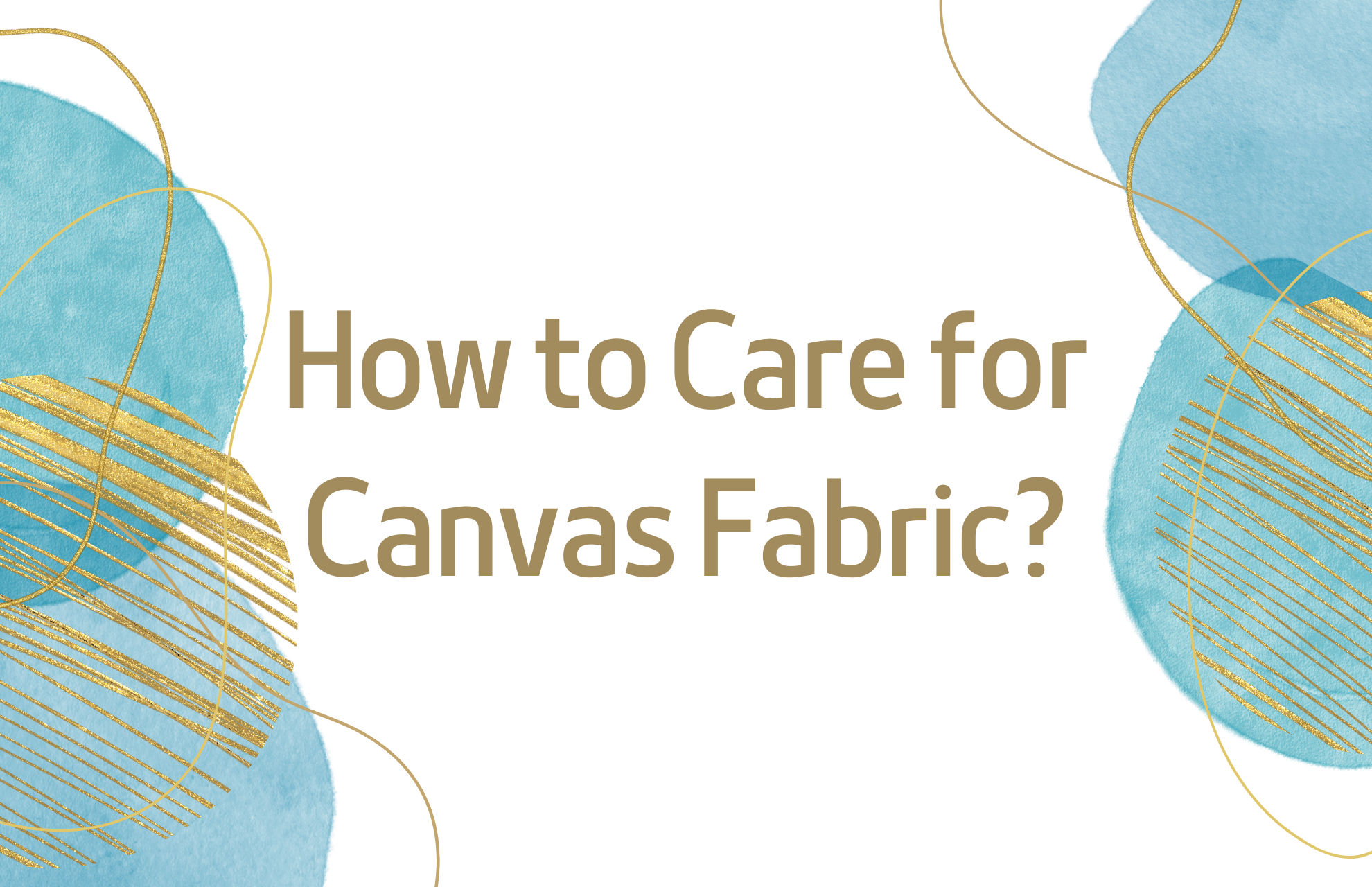 How to Care for Canvas Fabric? Full Guide