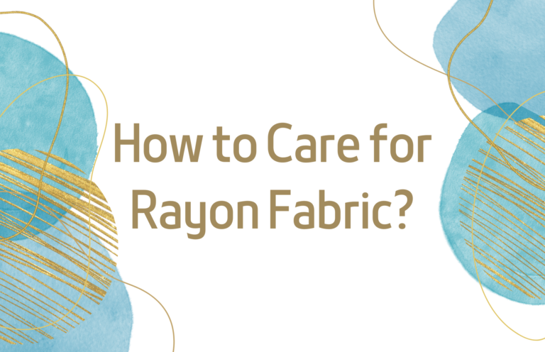 How to Care for Rayon Fabric? Expert Tips