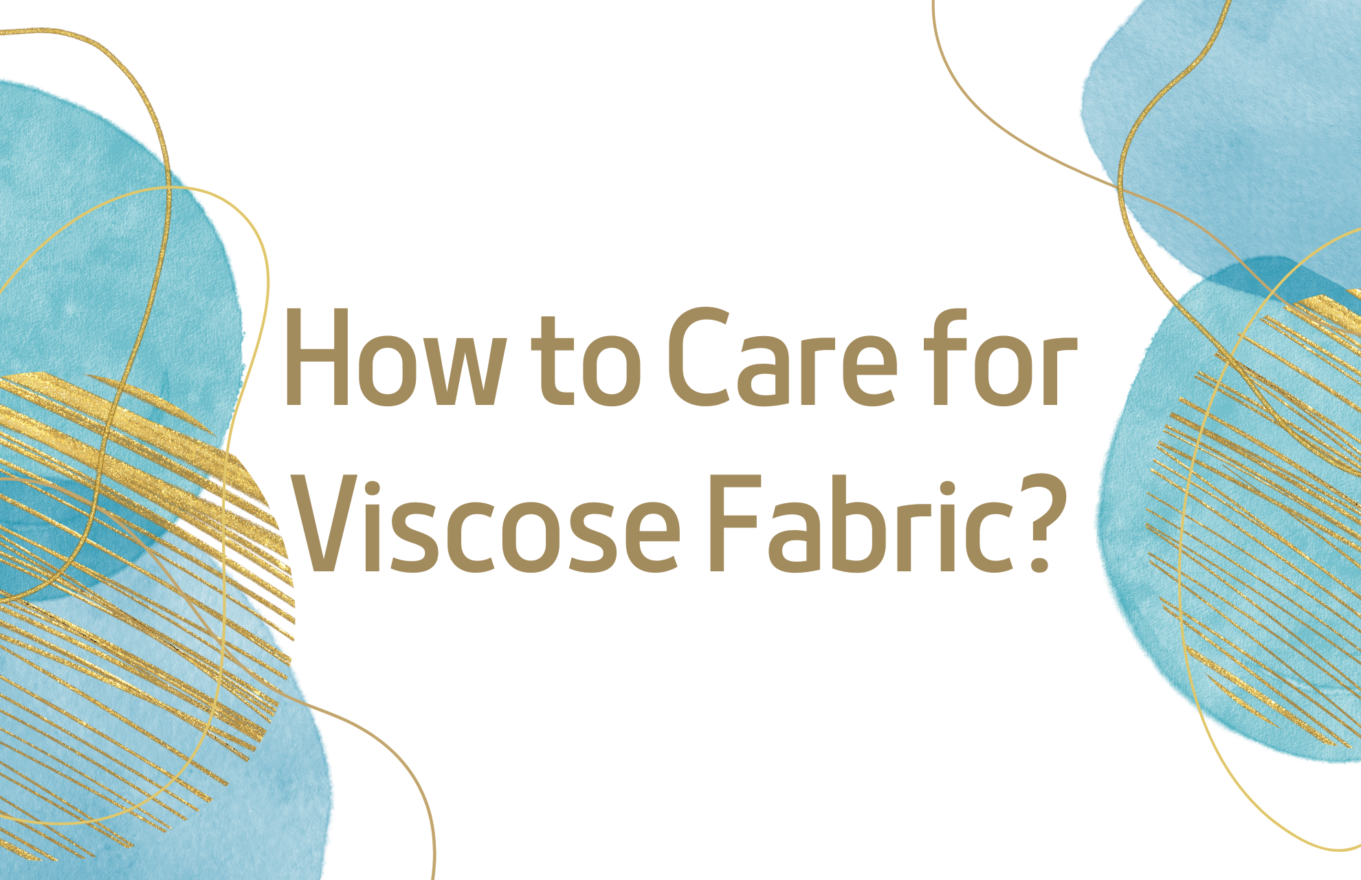 How to Care for Viscose Fabric? Ultimate Caring Guide