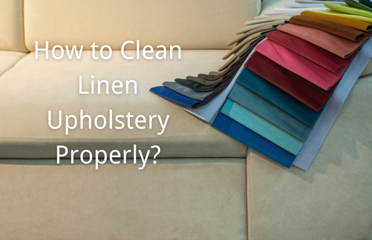 How to Clean Linen Upholstery Properly? Keep It New