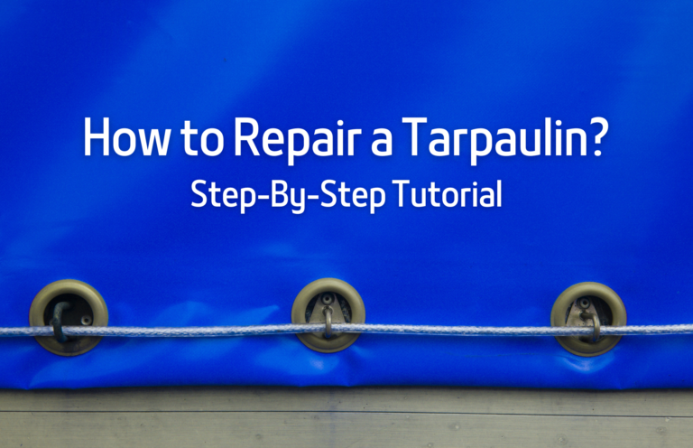 How to Repair a Tarpaulin? Step-By-Step Tutorial