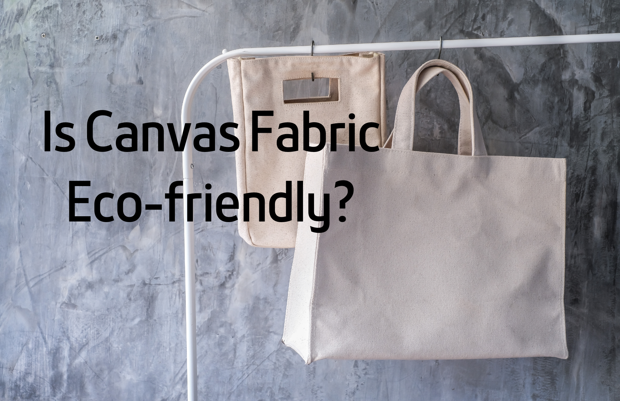 Is Canvas Fabric Eco-friendly? Let's Find Out