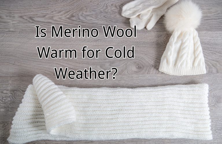 Is Merino Wool Warm for Cold Weather?