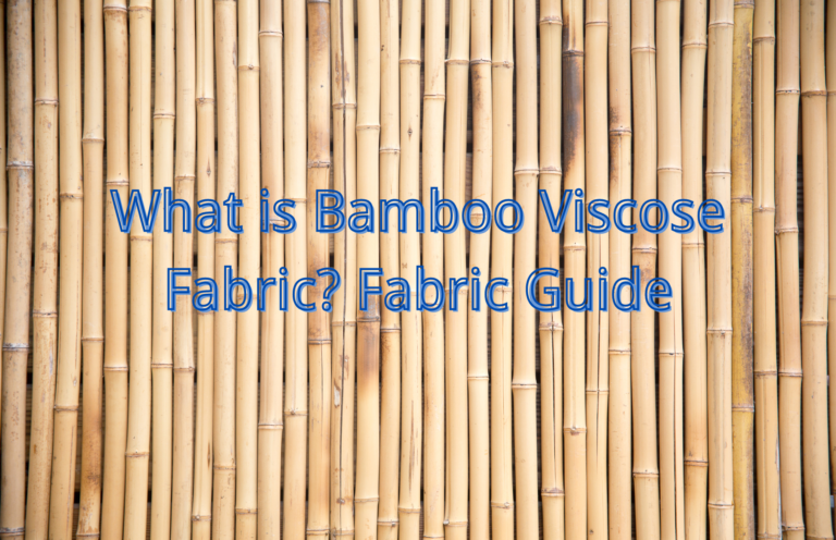 What is Bamboo Viscose Fabric? Fabric Guide