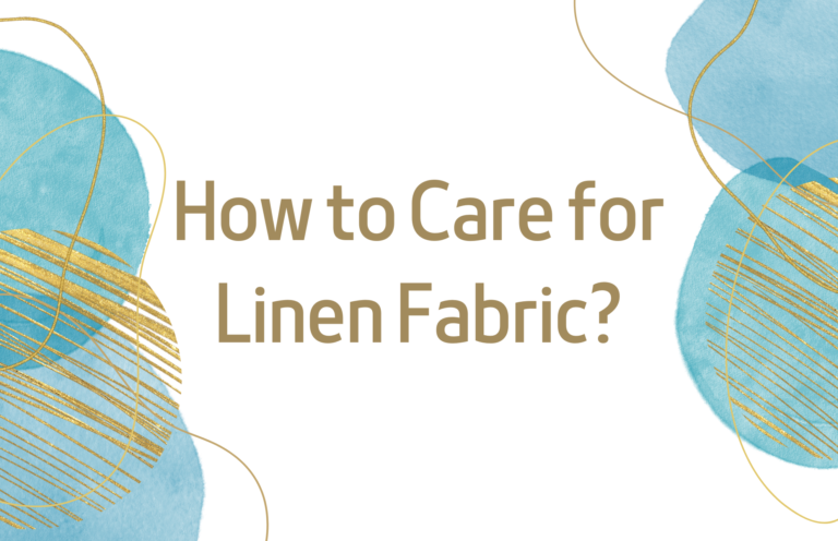 How to Care for Linen Fabric? Caring for Linen Clothes