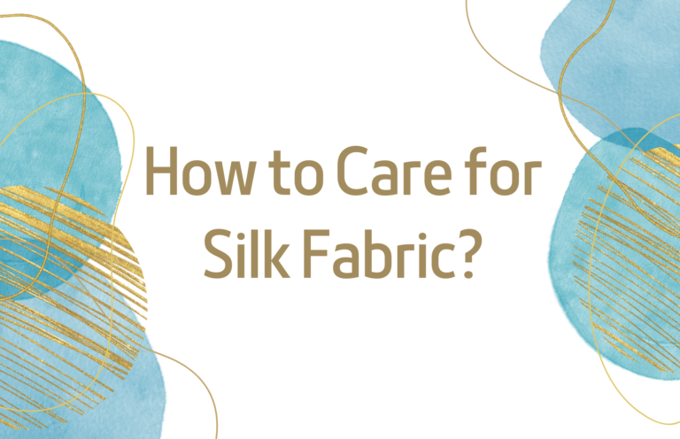 How to Care for Silk Fabric? Silk Care Guide