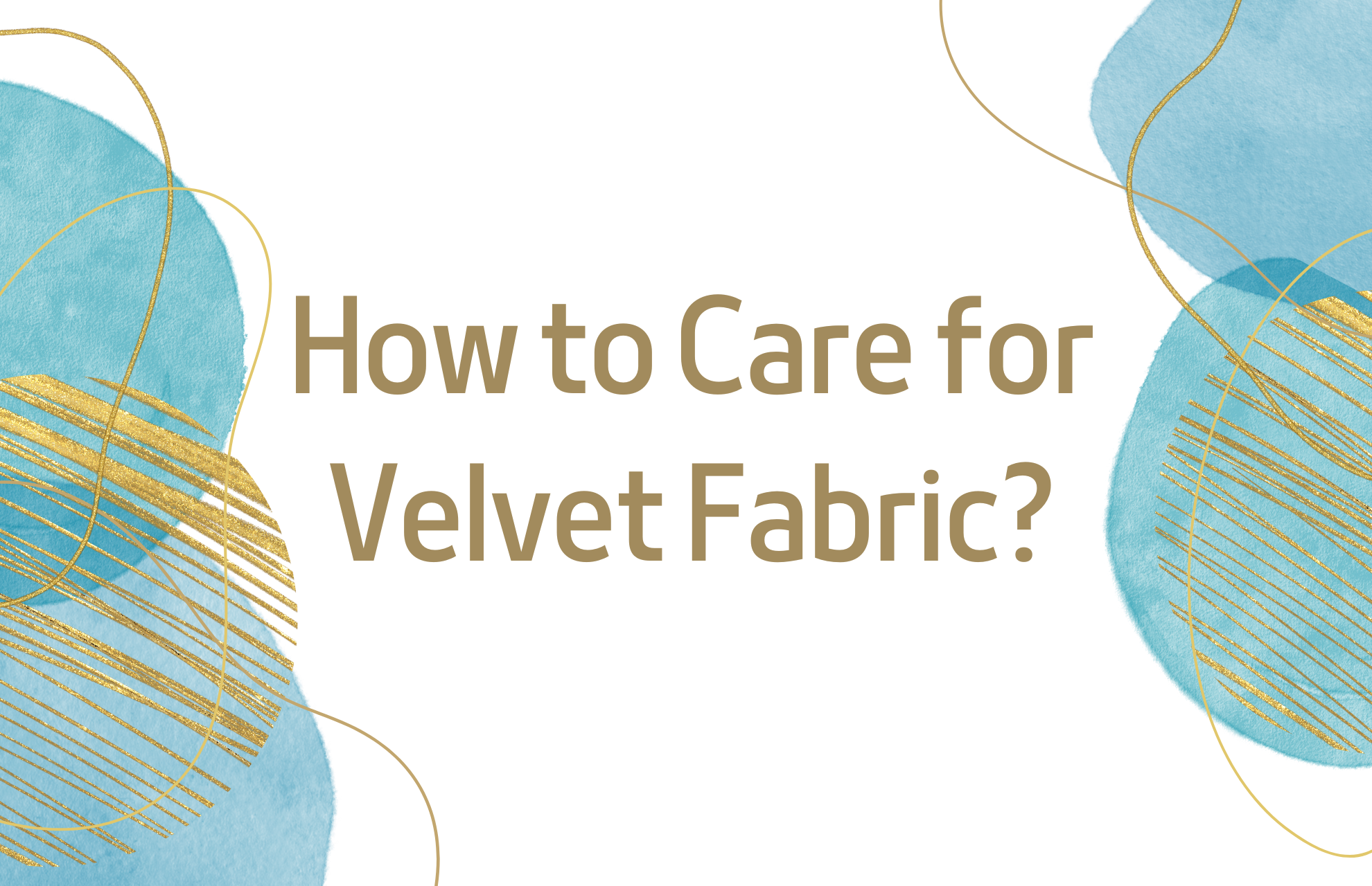 How to Care for Velvet Fabric? Tips for Maintenance